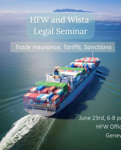 Joint Legal Seminar on Insurance, Sanctions and Tariffs, HFW x Wista Switzerland, June 23rd, HFW Office, Geneva