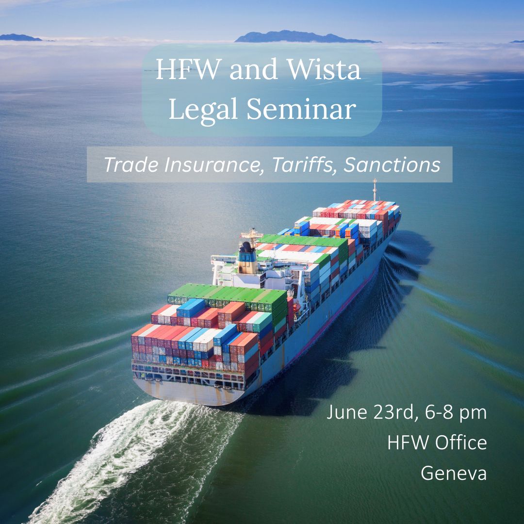Joint Legal Seminar on Insurance, Sanctions and Tariffs, HFW x Wista Switzerland, June 23rd, HFW Office, Geneva